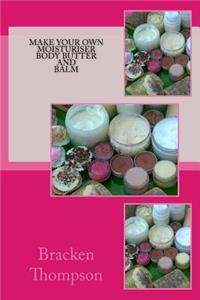Make your own moisturiser, body butter, and balm