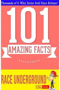 The Race Underground - 101 Amazing Facts You Didn't Know