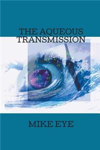 The Aqueous Transmission