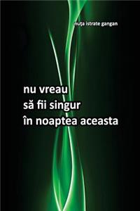 NU Vreau Sa Fii Singur in Noaptea Aceasta
