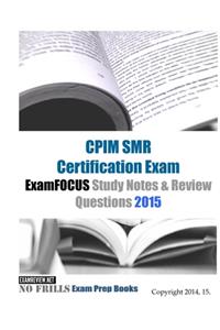 CPIM SMR Certification Exam ExamFOCUS Study Notes & Review Questions 2015