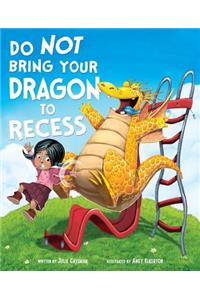 Do Not Bring Your Dragon to Recess