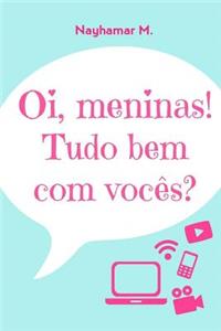 Oi, meninas! Tudo bem com vocês?