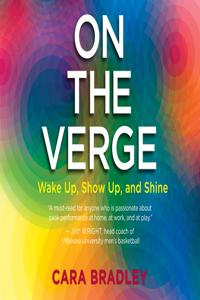 On the Verge: Wake Up, Show Up, and Shine