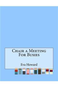 Chair a Meeting For Busies