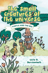 The Small Creatures of the Universe