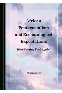 African Pentecostalism and Eschatological Expectations