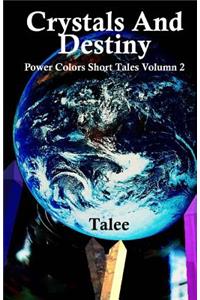 Crystals and Destiny