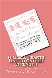 H.U.G.S. Hearts United Gather Strength