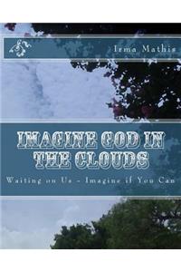 Imagine God in the Clouds