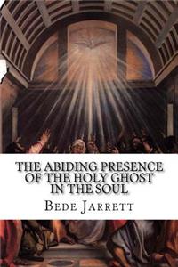 The Abiding Presence of the Holy Ghost in the Soul