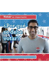¿Por Qué Se Debe Votar? (Why Should People Vote?)