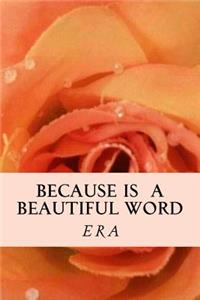 Because Is A Beautiful Word