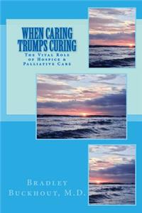 When Caring Trumps Curing