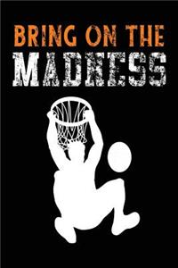 Bring On The Madness