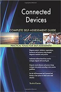 Connected Devices Complete Self-Assessment Guide