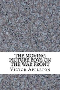 The Moving Picture Boys on the War Front