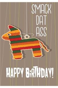 Smack Dat Ass Happy Birthday!