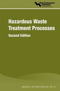 Hazardous Waste Treatment Processes - Mop Fd-18, Second Edition