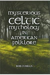 Mysterious Celtic Mythology in American Folklore