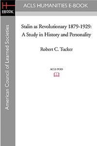 Stalin as Revolutionary 1879-1929