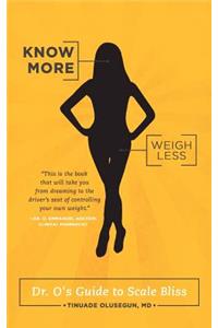 Know More, Weigh Less