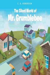 Silent World of Mr. Grumblebee