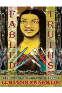 Fabled Truths: Self Portraits and Poetic Essays Vol. III