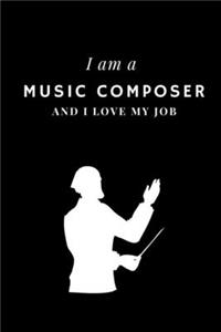 I am a Music composer and I love my job Notebook For Music composers