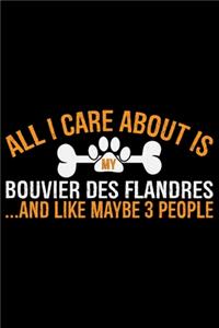 All I Care About Is My Bouvier Des Flandres and Like Maybe 3 people
