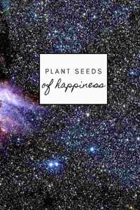 Plant Seeds of Happiness