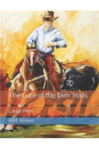 The Lure of the Dim Trails