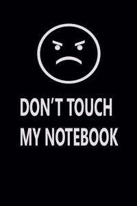 DON'T TOUCH MY NOTEBOOK - Notebook Customized For my / Great Gift / wither Notebook