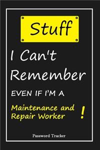 STUFF! I Can't Remember EVEN IF I'M A Maintenance and Repair Worker