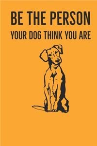 Be The Person Your Dog Think You Are