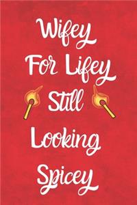 Wifey For Lifey Still Looking Spicey: Sexy Fun Valentine Journal Gift or Card Alternative