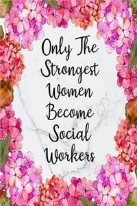 Only The Strongest Women Become Social Workers