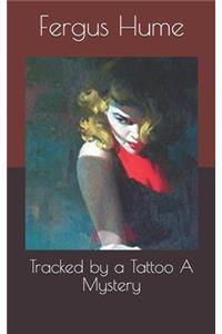 Tracked by a Tattoo A Mystery