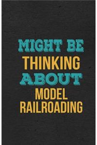 Might Be Thinking About Model Railroading A5 Lined Notebook