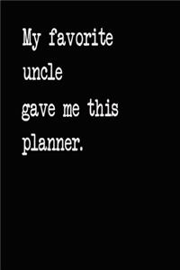 My Favorite Uncle Gave Me This Planner