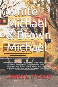 White Michael & Brown Michael
