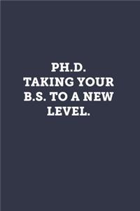Ph.D. Taking your B.S. to a new level.