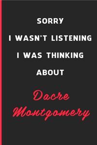 Sorry I Wasn't Listening I Was Thinking About Dacre Montgomery