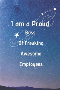 I Am a Proud Boss of Freaking Awesome Employees.