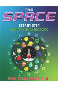 The Space Step by Step Drawing Book for Kids Ages 6-8