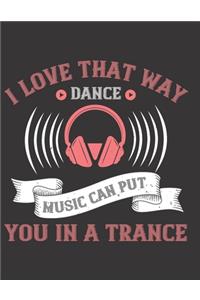 I Love That Way Dance Music Can Put You in a Trance
