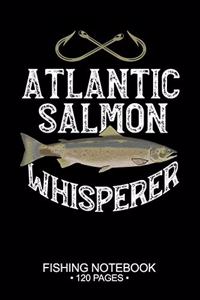 Atlantic Salmon Whisperer Fishing Notebook 120 Pages