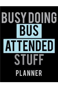 Busy Doing Bus Attended Stuff Planner