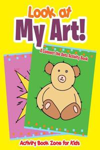 Look at My Art! a Connect the Dots Activity Book