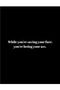 While you're saving your face